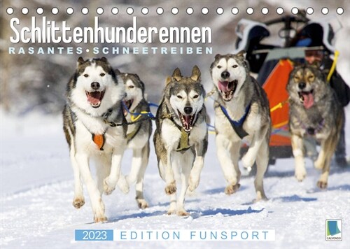 Schlittenhunderennen: Rasantes Schneetreiben - Edition Funsport (Tischkalender 2023 DIN A5 quer) (Calendar)
