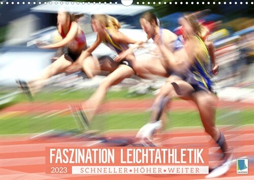 Faszination Leichtathletik: Schneller, hoher, weiter (Wandkalender 2023 DIN A3 quer) (Calendar)