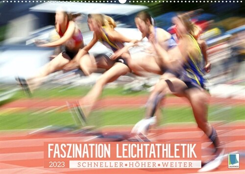 Faszination Leichtathletik: Schneller, hoher, weiter (Wandkalender 2023 DIN A2 quer) (Calendar)