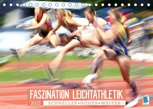 Faszination Leichtathletik: Schneller, hoher, weiter (Tischkalender 2023 DIN A5 quer) (Calendar)