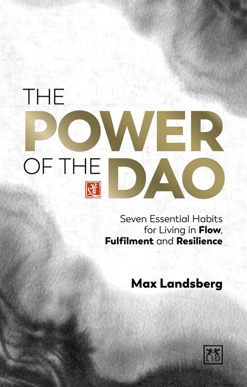 The Power of the Dao : Seven Essential Habits for Living in Flow, Fulfilment and Resilience (Hardcover)