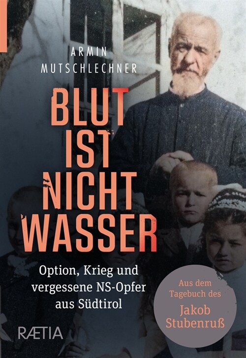 Blut ist nicht Wasser. Option, Krieg und vergessene NS-Opfer aus Sudtirol (Paperback)