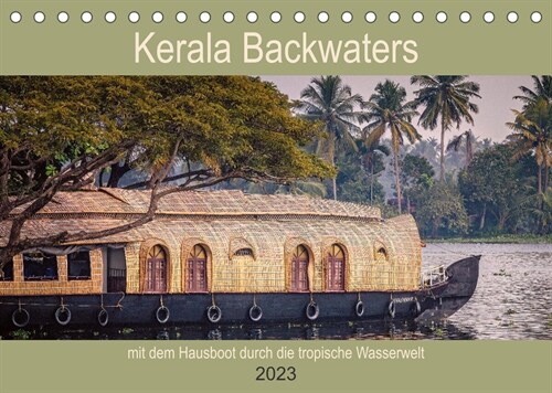 Kerala Backwaters - mit dem Hausboot durch die tropische Wasserwelt (Tischkalender 2023 DIN A5 quer) (Calendar)