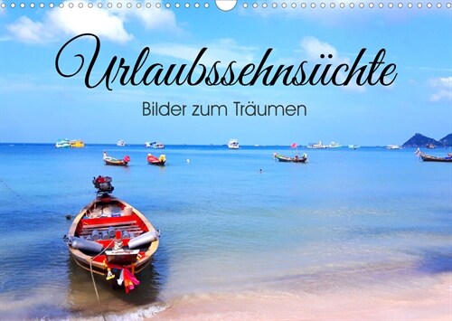 Urlaubssehnsuchte - Bilder zum Traumen (Wandkalender 2023 DIN A3 quer) (Calendar)