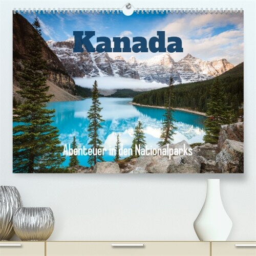 Kanada - Abenteuer in den Nationalparks (Premium, hochwertiger DIN A2 Wandkalender 2023, Kunstdruck in Hochglanz) (Calendar)