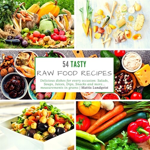 54 Tasty Raw Food Recipes: Delicious dishes for every occasion (Paperback)