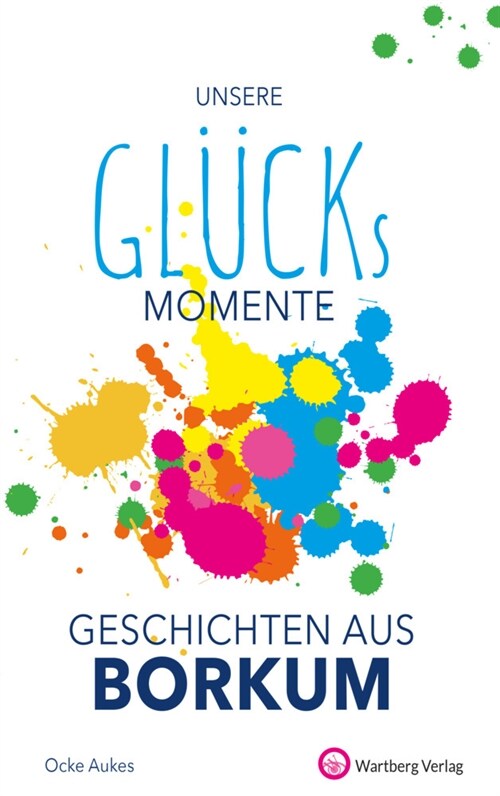 Unsere Glucksmomente - Geschichten aus Borkum (Hardcover)