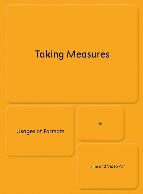 Taking Measures: Usages of Formats in Film and Video Art (Hardcover)