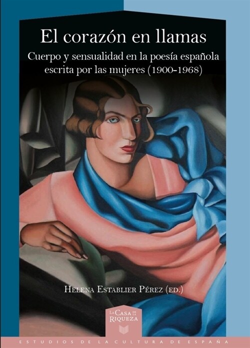 El corazon en llamas. Cuerpo y sensualidad en la poesia espanola escrita por las mujeres (1900-1968) (Paperback)