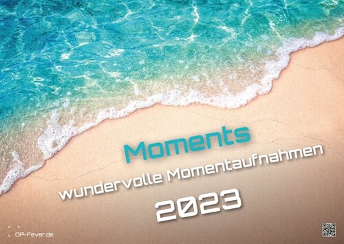 Moments - wundervolle Momentaufnahmen - 2023 - Kalender DIN A2 (Calendar)