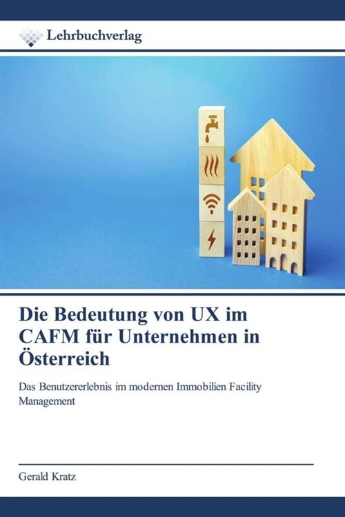 Die Bedeutung von UX im CAFM fur Unternehmen in Osterreich (Paperback)