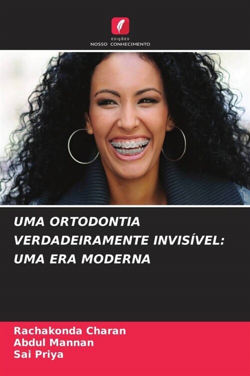 UMA ORTODONTIA VERDADEIRAMENTE INVISIVEL: UMA ERA MODERNA (Paperback)