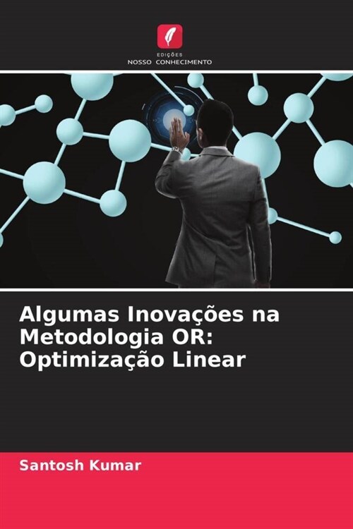 Algumas Inovacoes na Metodologia OR: Optimizacao Linear (Paperback)