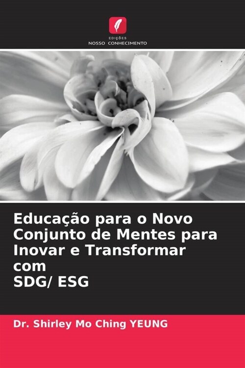 Educacao para o Novo Conjunto de Mentes para Inovar e Transformar com SDG/ ESG (Paperback)