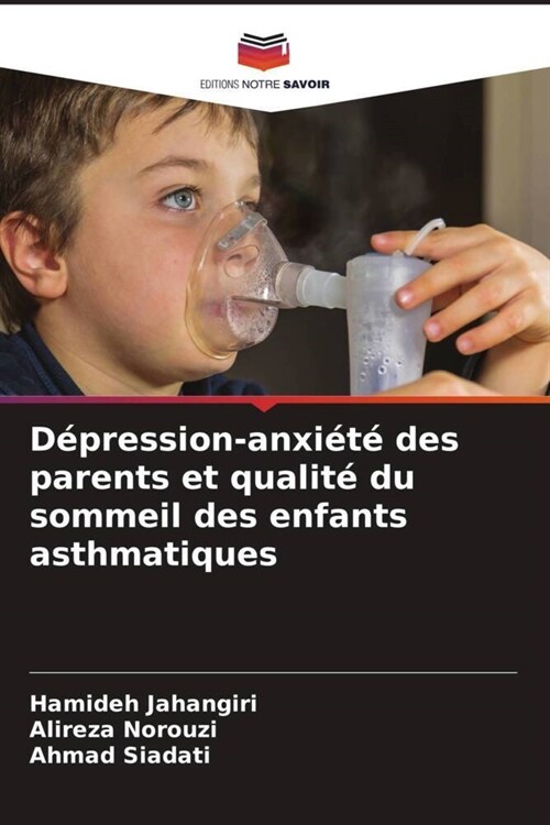 Depression-anxiete des parents et qualite du sommeil des enfants asthmatiques (Paperback)