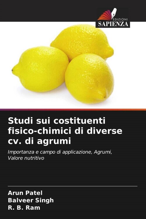 Studi sui costituenti fisico-chimici di diverse cv. di agrumi (Paperback)