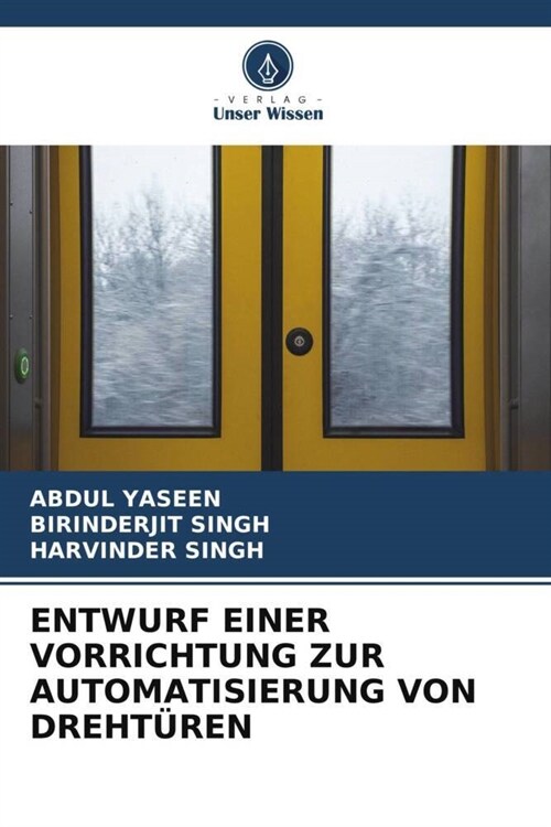 ENTWURF EINER VORRICHTUNG ZUR AUTOMATISIERUNG VON DREHTUREN (Paperback)