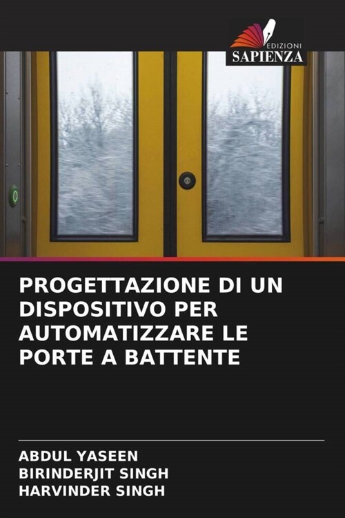 PROGETTAZIONE DI UN DISPOSITIVO PER AUTOMATIZZARE LE PORTE A BATTENTE (Paperback)