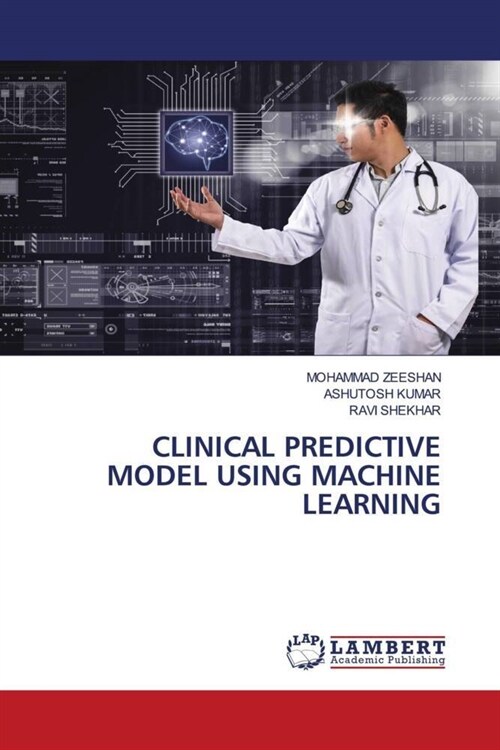 CLINICAL PREDICTIVE MODEL USING MACHINE LEARNING (Paperback)