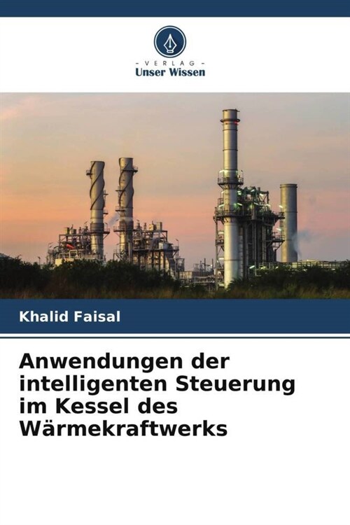 Anwendungen der intelligenten Steuerung im Kessel des Warmekraftwerks (Paperback)