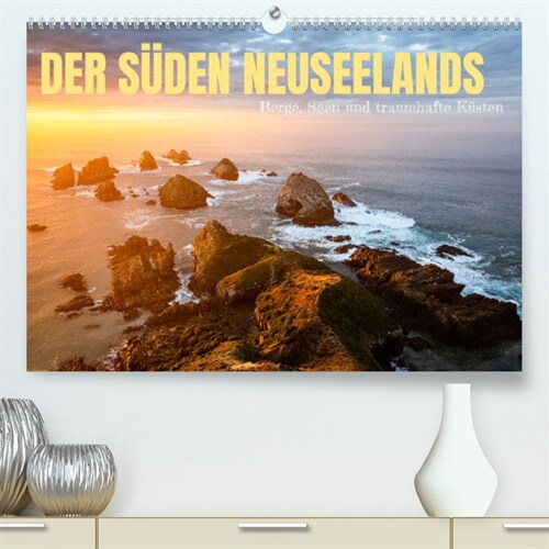 Der Suden Neuseelands: Berge, Seen und traumhafte Kusten (Premium, hochwertiger DIN A2 Wandkalender 2023, Kunstdruck in Hochglanz) (Calendar)