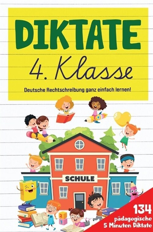 Diktate 4. Klasse! ?ungsheft f? gute Schulnoten!: 134 p?agogische 5 Minuten Diktate! Deutsche Rechtschreibung ganz einfach lernen! (Paperback)