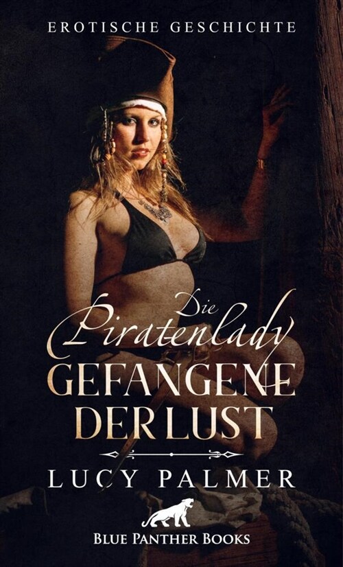 Die Piratenlady - Gefangene der Lust | Erotische Geschichte + 2 weitere Geschichten (Paperback)