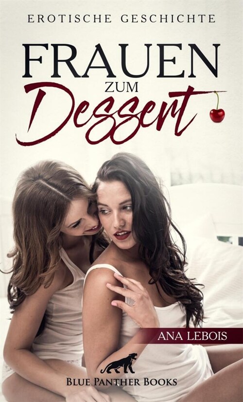 Frauen zum Dessert | Erotische Geschichte + 2 weitere Geschichten (Paperback)