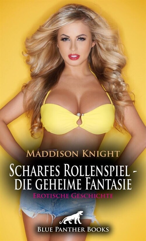 Scharfes Rollenspiel - die geheime Fantasie | Erotische Geschichte + 3 weitere Geschichten (Paperback)