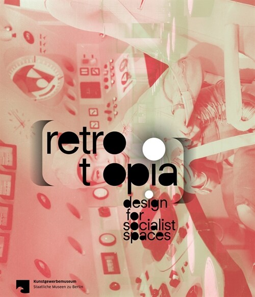Retrotopia: Design for Socialist Spaces (Hardcover)
