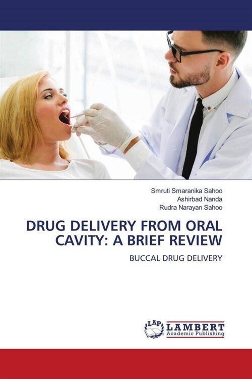 DRUG DELIVERY FROM ORAL CAVITY: A BRIEF REVIEW (Paperback)