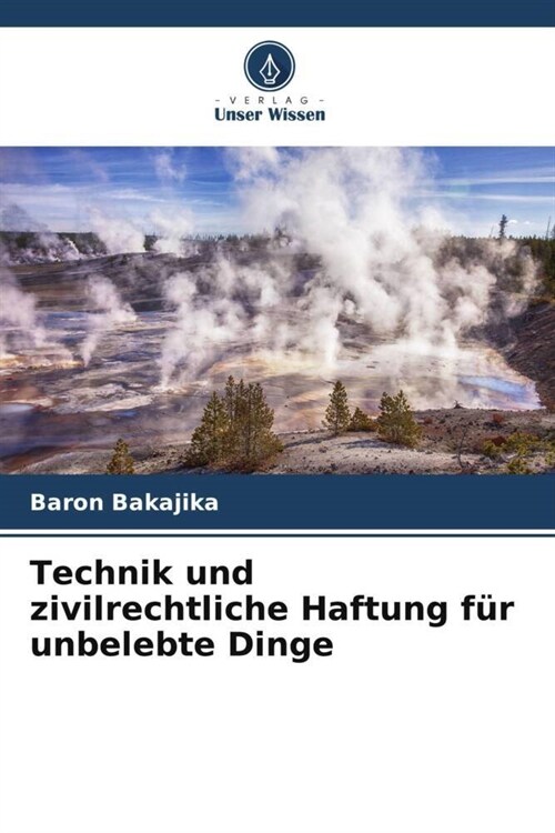 Technik und zivilrechtliche Haftung fur unbelebte Dinge (Paperback)