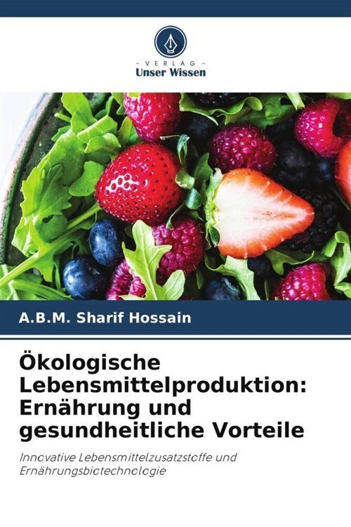 Okologische Lebensmittelproduktion: Ernahrung und gesundheitliche Vorteile (Paperback)