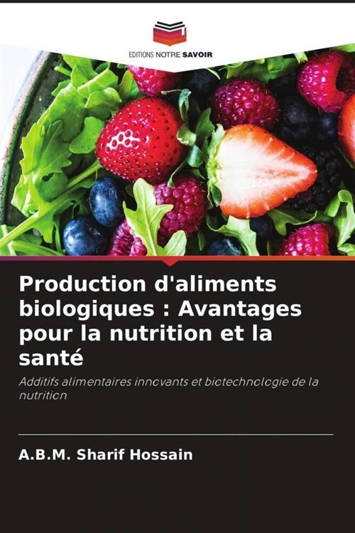 Production daliments biologiques : Avantages pour la nutrition et la sante (Paperback)