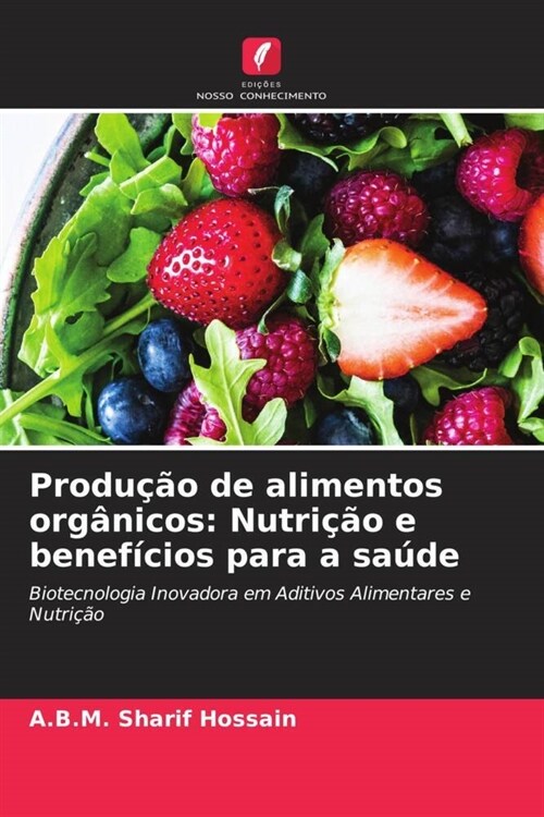 Producao de alimentos organicos: Nutricao e beneficios para a saude (Paperback)