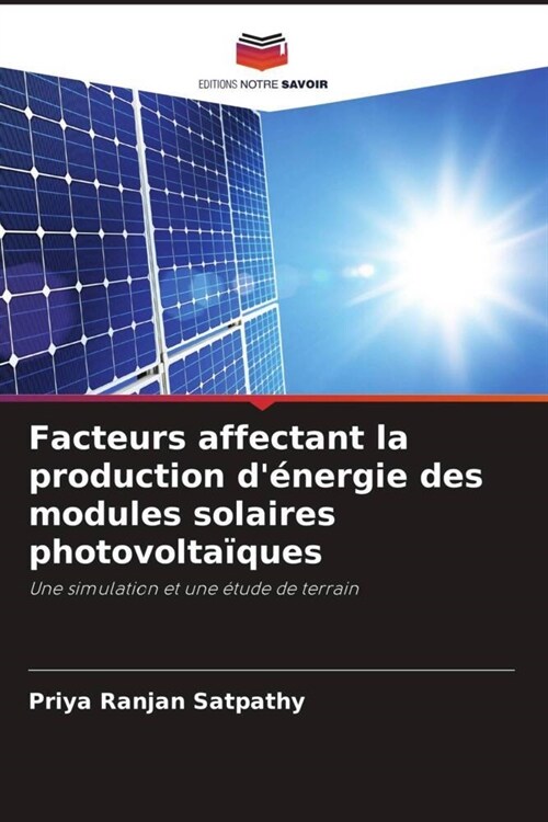 Facteurs affectant la production d?ergie des modules solaires photovolta?ues (Paperback)