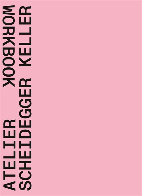 Atelier Scheidegger Keller: Workbook (Paperback)