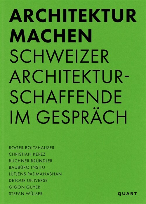 Architektur Machen: Schweizer Architekturschaffende Im Gespr?h (Paperback)