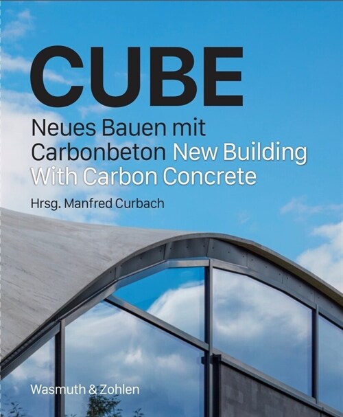 Cube: New Building with Carbon Concrete (Hardcover)