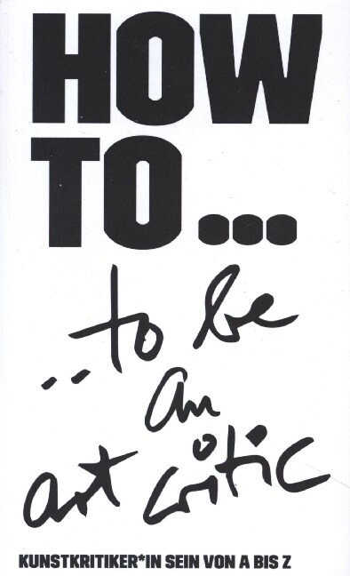 HOW TO... be an art critic (Paperback)