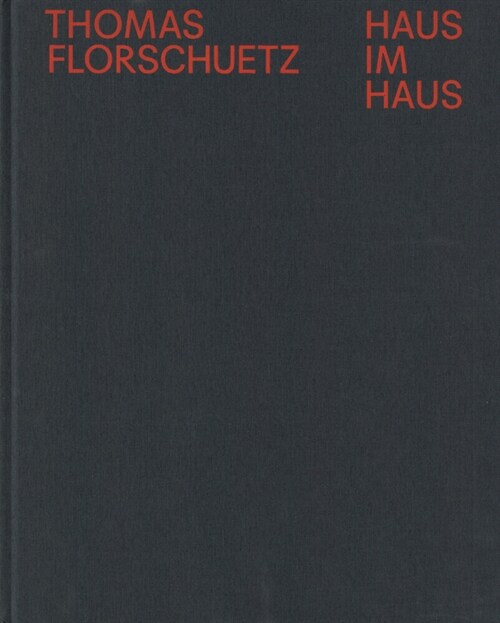 Thomas Florschuetz: Haus im Haus (Hardcover)