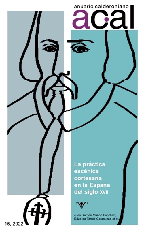 Anuario Calderoniano 15 (2022) : la practica escenica cortesana en la Espana del siglo XVII (Hardcover)