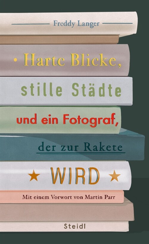 Harter Blick, stille Stadt und ein Fotograf der zur Rakete wird (Hardcover)