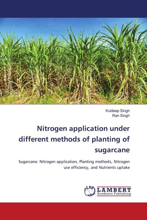 Nitrogen application under different methods of planting of sugarcane (Paperback)