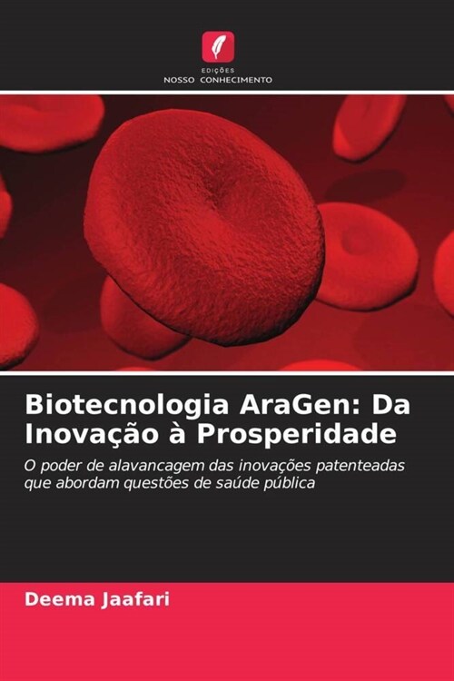 Biotecnologia AraGen: Da Inovacao a Prosperidade (Paperback)