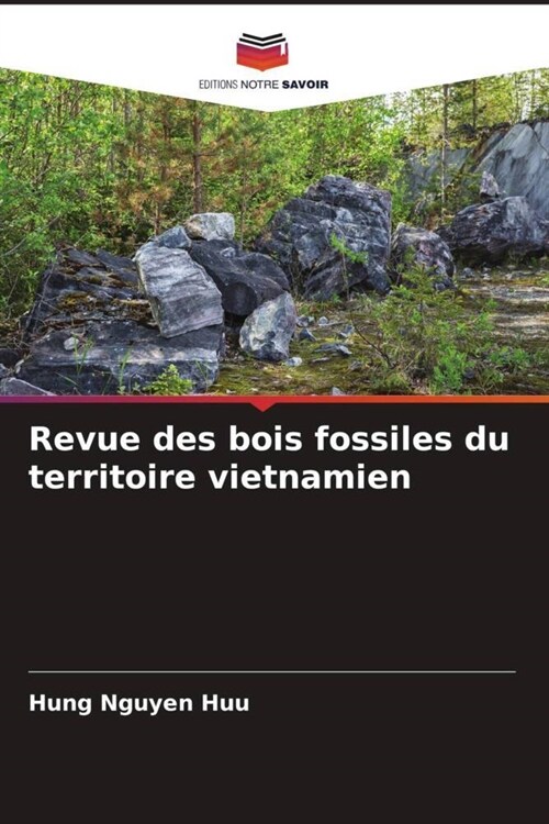 Revue des bois fossiles du territoire vietnamien (Paperback)