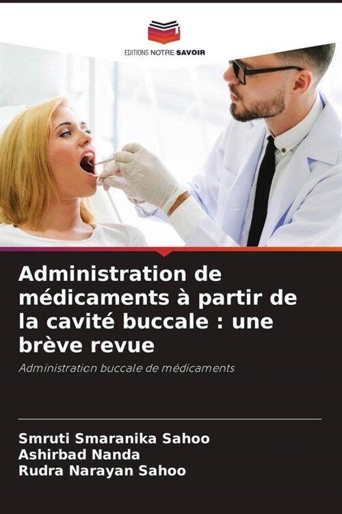 Administration de medicaments a partir de la cavite buccale : une breve revue (Paperback)