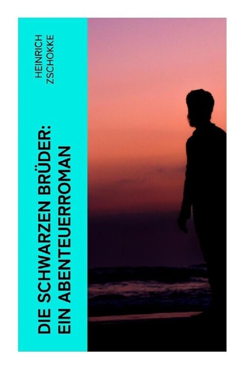Die schwarzen Bruder: Ein Abenteuerroman (Paperback)