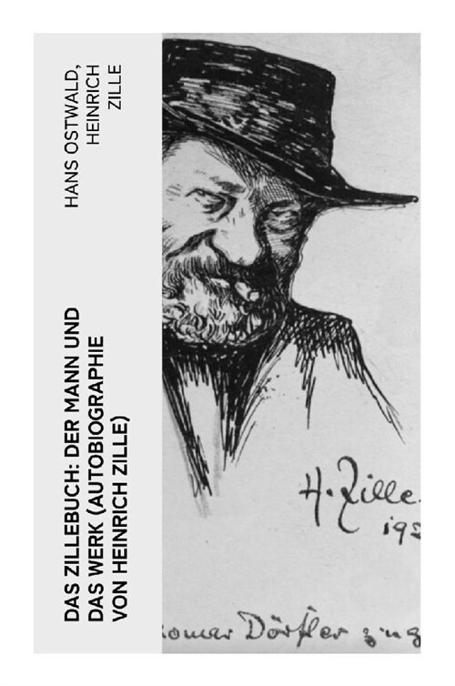 Das Zillebuch: Der Mann und das Werk (Autobiographie von Heinrich Zille) (Paperback)