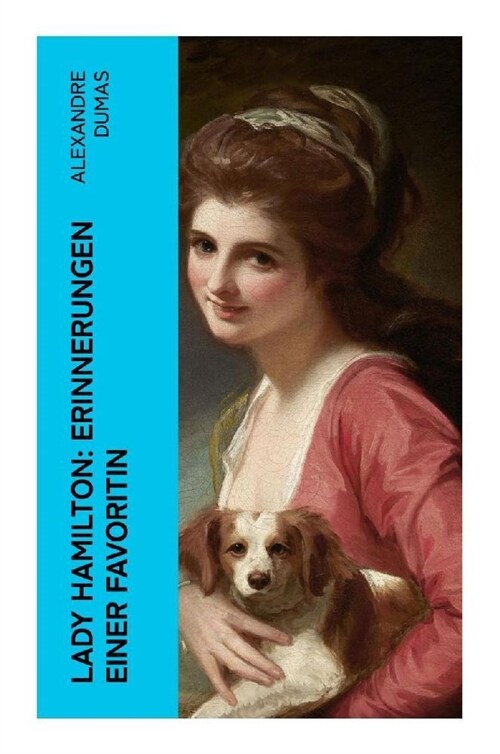 Lady Hamilton: Erinnerungen einer Favoritin (Paperback)